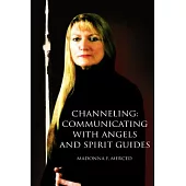 Channeling: Communicating With Angels And Spirit Guides