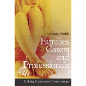 Families, Carers and Professionals: Building Constructive Conversations
