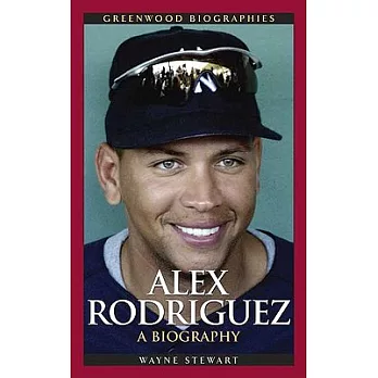 Alex Rodriguez: A Biography