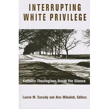 Interrupting White Privilege: Catholic Theologians Break the Silence