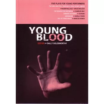 Young Blood: Five Plays for Young Performers : The Girl Who Fell Through a Hole in Her Jumber,the Search for Odysseus, Darker th
