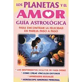 Los Planetas Y El Amor/ the Planet and Love: Guia Astrologica/ Astrology Guide