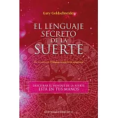 El Lenguaje Secreto De La Suerte/ The Secret Language of Luck