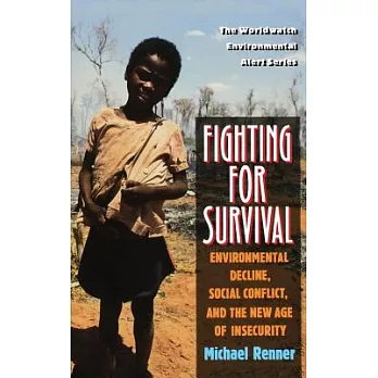 Fighting for Survival: Environmental Decline, Social Conflict, and the New Age of Insecurity