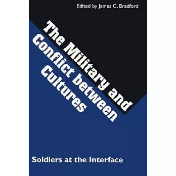 The Military and Conflict Between Cultures: Soldiers at the Interface
