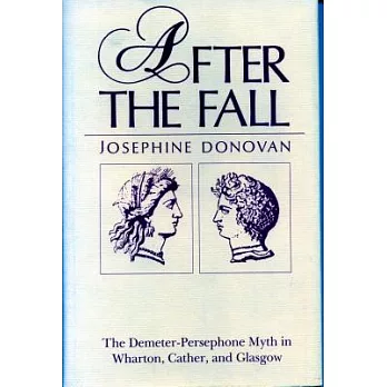 After the Fall: The Demeter-persephone Myth in Wharton, Cather, and Glasgow