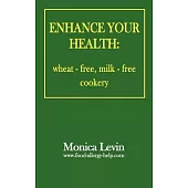 Enhance Your Health: Wheat-Free, Milk-Free Cookery
