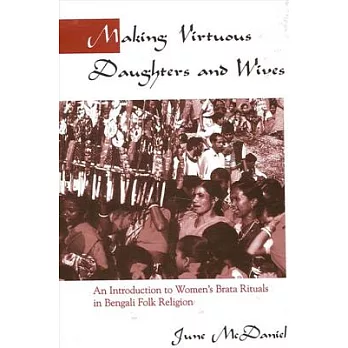 Making Virtuous Daughters and Wives: An Introduction to Women’s Brata Rituals in Bengali Folk Religion
