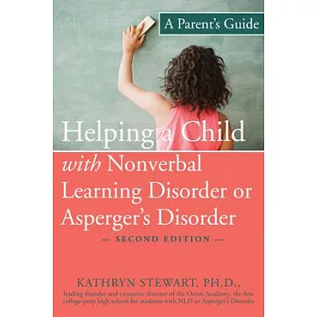 Helping a Child With Nonverbal Learning Disorder or Asperger’s Disorder: A Parent’s Guide
