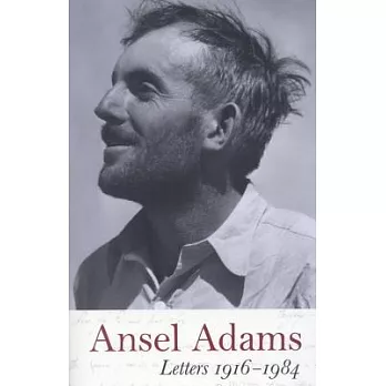Ansel Adams: Letters 1916-1984