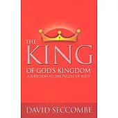 The King of God’s Kingdom: A Solution to the Puzzle of Jesus