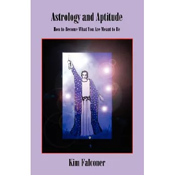 Astrology and Aptitude: How to Become What You Were Meant to Be