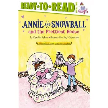 Annie and Snowball and the prettiest house : the second book of their adventures /