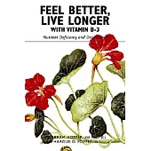 Feel Better, Live Longer With Vitamin B-3: Nutrient Deficiency and Dependency