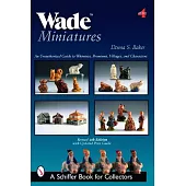 Wade Miniatures: An Unauthorized Guide to Whimsies, Premiums, Villages, & Characters
