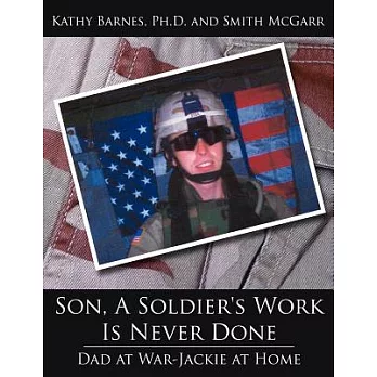 Son, a Soldier’s Work Is Never Done: Dad at War - Jackie at Home