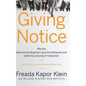 Giving Notice: Why the Best and the Brightest Leave the Workplace and How You Can Help Them Stay