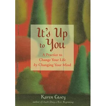 It’s Up to You: A Practice to Change Your Life by Changing Your Mind