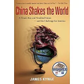 China Shakes the World: A Titan’s Rise and Troubled Future-and the Challenge for America