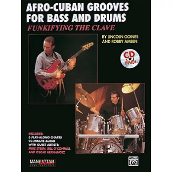 Funkifying the Clave: Afro-Cuban Grooves for Bass and Drums/Influencias De Ritmos Afro-Cubanos Para Bajo Y Bateria