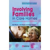 Involving Families in Care Homes: A Relationship-Centered Approach to Dementia Care