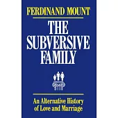 Subversive Family: An Alternative History of Love and Marriage