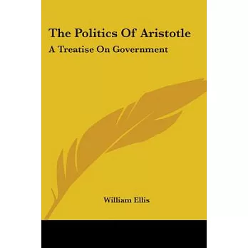 The Politics of Aristotle: A Treatise on Government