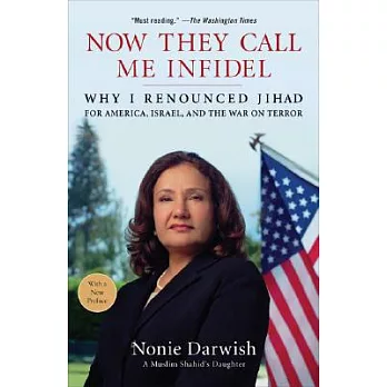 Now They Call Me Infidel: Why I Renounced Jihad for America, Israel, and the War on Terror