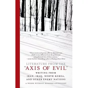Literature from the ＂Axis of Evil＂: Writing from Iran, Iraq, North Korea, and Other Enemy Nations