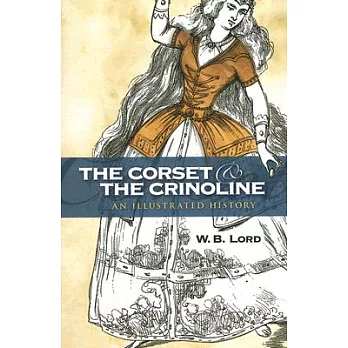 The Corset and the Crinoline: An Illustrated History
