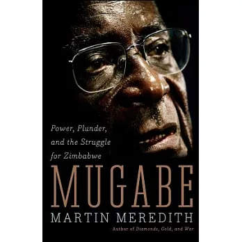 Mugabe: Power, Plunder, and the Struggle for Zimbabwe