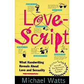 Lovescript: What Handwriting Reveals About Love and Romance