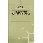 T.S. Eliot and Our Turning World