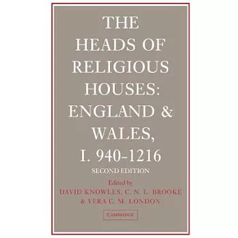 The Heads of Religious Houses: England and Wales, I 940-1216; 1216-1377; 1377-1540