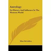 Astrology: Its History and Influence in the Western World