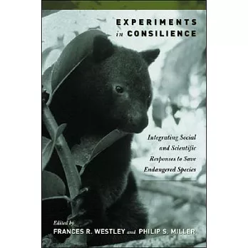 Experiments in Consilience: Integrating Social and Scientific Responses to Save Endangered Species