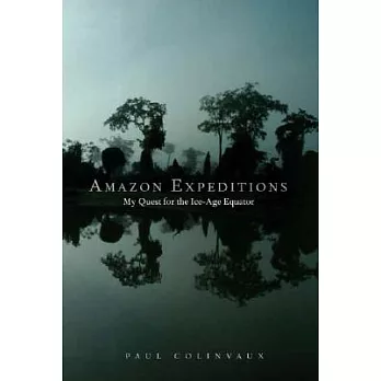 Amazon Expeditions: My Quest for the Ice-Age Equator