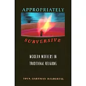 Appropriately Subversive: Modern Mothers in Traditional Religions