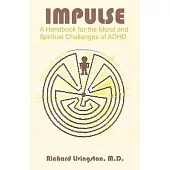 Impulse: A Handbook for the Moral And Spiritual Challenges of Adhd