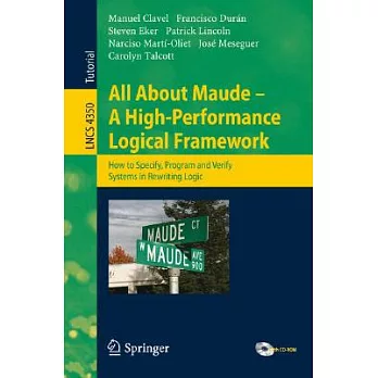 All About Maude - A High-Performance Logical Framework: How to Specify, Program, and Verify Systems in Rewriting Logic