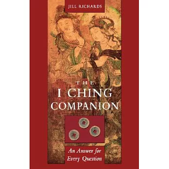 The I Ching Companion: An Answer to Every Question