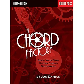 The Chord Factory: Build Your Own Guitar Chord Dictionary
