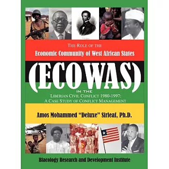 The Role Of The Economic Community Of The West African States: Ecowas - Conflict Management In Liberia