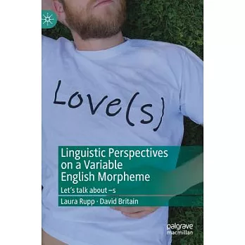 Linguistic Perspectives on a Variable English Morpheme: Let’s Talk about -S