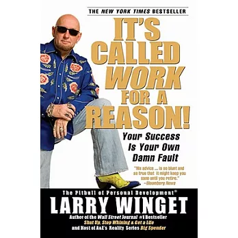 It’s Called Work for a Reason!: Your Success Is Your Own Damn Fault