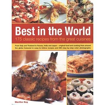 Best in the World: 175 Classic Recipes from the Great Cuisines : From Italy and Thailand to Russia, India and Japan - original f