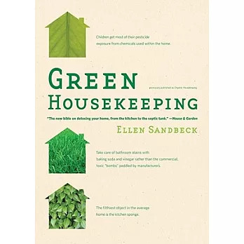 Organic Housekeeping: In Which the Non-toxic Avenger Shows You How to Improve Your Health and That of Your Family, While You Sav