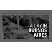 Un Dia En Buenos Aires / A Day in Buenos Aires