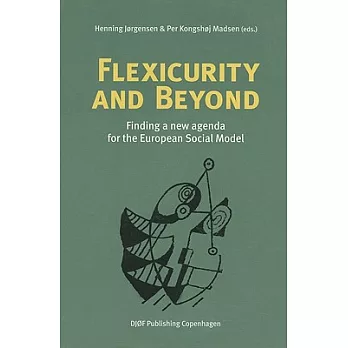 Flexicurity and Beyond: Finding a New Agenda for the European Social Model