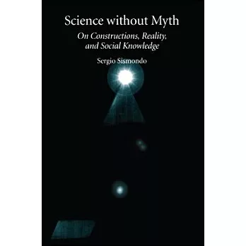 Science Without Myth: On Constructions, Reality, and Social Knowledge